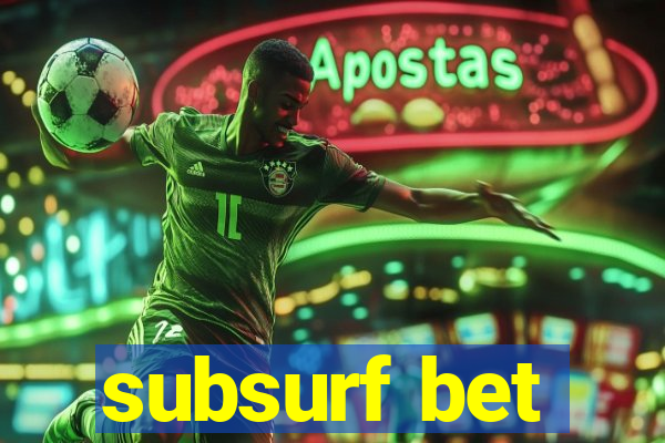 subsurf bet